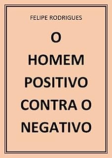 Livro O HOMEM POSITIVO CONTRA O NEGATIVO