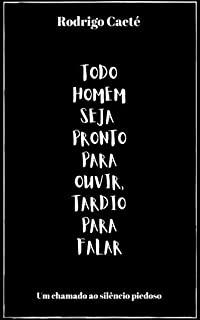 Livro Todo Homem Seja Pronto Para Ouvir, Tardio Para Falar: Um Chamado ao Silêncio Piedoso