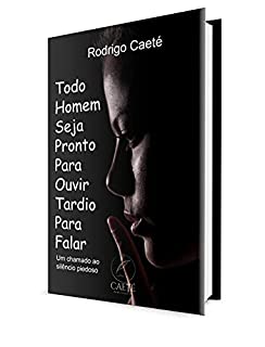 Livro Todo Homem Seja Pronto Para Ouvir, Tardio Para Falar: Um Chamado ao Silêncio Piedoso