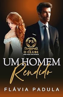 Livro Um Homem Rendido (O Clube dos Pais Solteiros Livro 3)