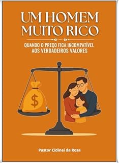 Livro UM HOMEM MUITO RICO : Quando o Preço fica incompatível aos verdadeiros Valores