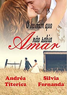 Livro O Homem Que Não Sabia Amar