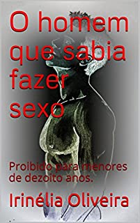 Livro O homem que sabia fazer sexo: Proibido para menores de dezoito anos.