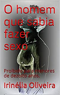 O homem que sabia fazer sexo: Proibido para menores de dezoito anos.