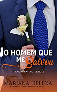 O Homem que me Salvou: Trilogia Homens - Livro 2