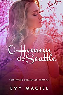 Livro O Homem De Seattle: (Homens Que Amamos Livro 3.5)
