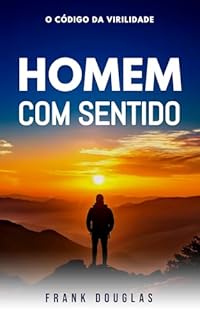 Livro Homem com Sentido: O Código da Virilidade