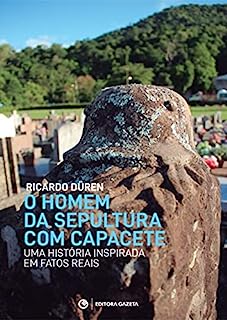 Livro O homem da sepultura com capacete: Uma história inspirada em fatos reais