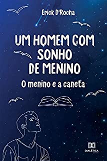 Um Homem com Sonho de Menino: o menino e a caneta