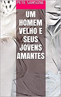 Livro UM HOMEM VELHO E SEUS JOVENS AMANTES