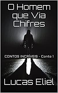 Livro O Homem que Via Chifres: CONTOS INCRÍVEIS - Conto 1