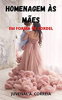 Livro Homenagem Às Mães: Em Forma de Cordel