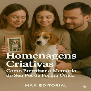 Livro Homenagens Criativas: Como Eternizar a Memória do Seu Pet de Forma Única (COMO SUPERAR A PERDA DO MEU PET)