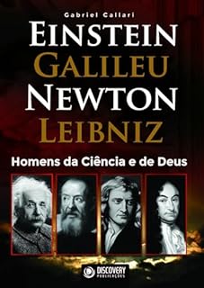 Homens da Ciência e de Deus - Einstein, Galileu, Newton, Leibniz (Discovery Publicações)