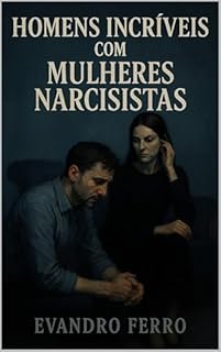 Livro Homens Incríveis com Mulheres Narcisistas