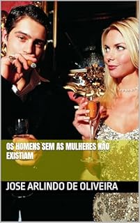 Livro OS HOMENS SEM AS MULHERES NÂO EXISTIAM