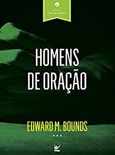 Homens de oração (Vida de Oração Livro 6)