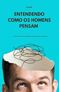 Livro Como Os Homens Pensam: E-book completo sobre relacionamentos amorosos