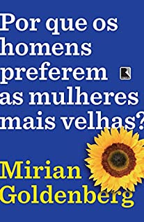 Livro Por que os homens preferem as mulheres mais velhas?