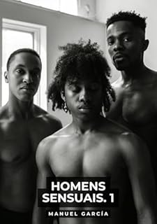 Livro Homens Sensuais. 1: Histórias de sexo erótico gay explícito para adultos em português