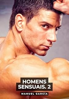 Livro Homens Sensuais. 2: Histórias de sexo erótico gay explícito para adultos em português