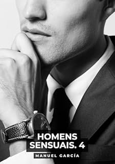 Livro Homens Sensuais. 4: Histórias de sexo erótico gay explícito para adultos em português