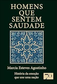 Homens que sentem saudade: história da emoção que une uma nação