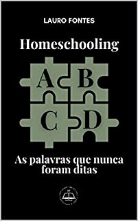 Livro Homeschooling: As Palavras que nunca foram ditas