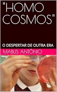 Livro "HOMO COSMOS": O DESPERTAR DE OUTRA ERA