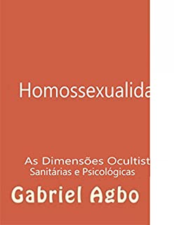 Livro Homossexualidade:  As Dimensões Ocultistas, Sanitárias e Psicológicas