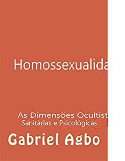 Livro Homossexualidade: As Dimensões Ocultistas, Sanitárias e Psicológicas