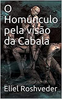 Livro O Homúnculo pela visão da Cabala (Cabala e Misticismo Livro 1)