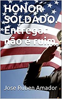 Livro HONOR SOLDADO.  Entregar não é ruim.