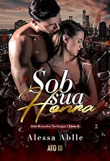 Livro Sob Sua Honra: Escolhida Para Ele (Série Honrados No Sangue Livro 6)