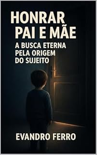 Livro Honrar Pai e Mãe: A Busca Eterna pela Origem do Sujeito