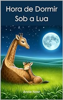 Livro Hora de Dormir Sob a Lua: Um Livro Infantil para a Hora de Dormir