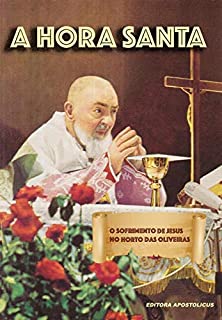 A Hora Santa: A agonia de Jesus no Horto das Oliveiras