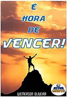 Livro É hora de Vencer...: para viver melhor...