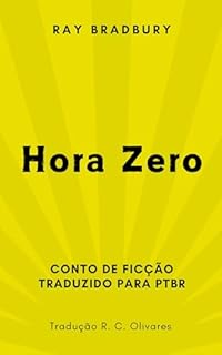 Livro Hora Zero - Ray Bradbury (Traduzido) : Conto de Ficção Traduzido para PTBR