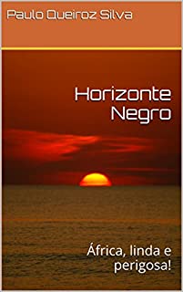 Horizonte Negro: África, linda e perigosa!