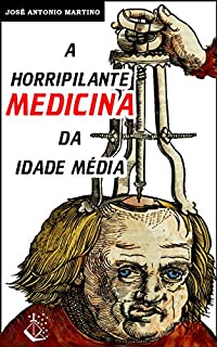 Livro A Horripilante Medicina da Idade Média