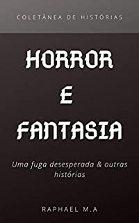 Livro Horror e Fantasia: Uma fuga desesperada & outras histórias