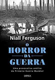 Livro O horror da guerra: Uma provocativa análise da primeira Guerra Mundial