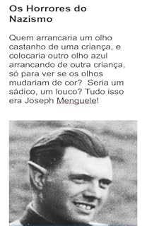 Livro Os horrores do Nazismo: O monstro de Auschwitz que fazia operações como troca de braços ou olhos entre crianças, Joseph Menguele