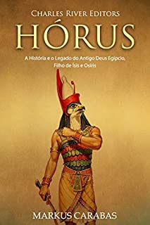 Livro Hórus: A História e o Legado do Antigo Deus Egípcio, Filho de Ísis e Osíris