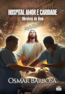 Livro Hospital Amor e Caridade - Obreiros do Bem