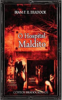 Livro O HOSPITAL MALDITO: Conto Bradockiano (CONTOS BRADOCKIANOS Livro 3)