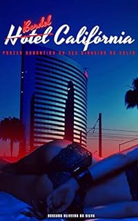 Livro Hotel (Bordel) Califórnia - Prazer Garantido ou seu Dinheiro de Volta