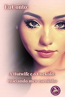 A Hotwife e o Cuckold - Iniciando meu corninho