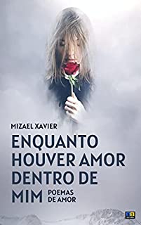 Livro ENQUANTO HOUVER AMOR DENTRO DE MIM: Poemas de amor